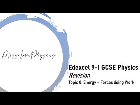Edexcel (9-1) GCSE Physics Revision - Topic 8 Energy: Forces doing Work