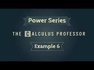 Properties of Power Series, Example 6