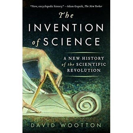 The Invention of Science: A New History of the Scientific Revolution - Walmart.ca