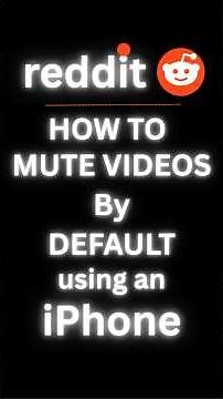 How To Mute Videos by Default On The Reddit App Using An iPhone