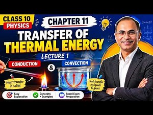 10th Physics Chapter 11 Lecture 1 | Conduction and Convection | Transfer of Thermal Energy