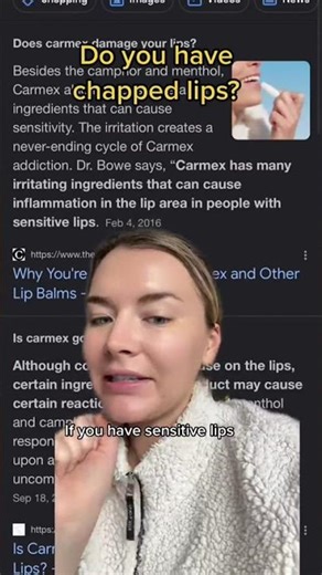 Carmex can actually make your lips more chapped!