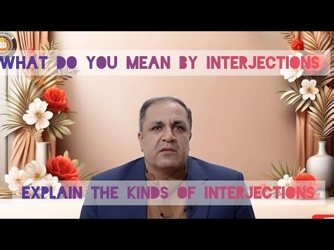 What is interjections.explain kinds of interjections.