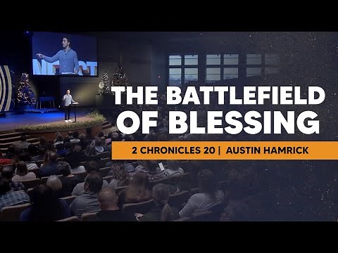 The Battlefield of Blessing | 2 Chronicles 20 | Austin Hamrick