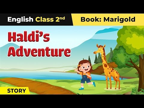 Class 2 English Unit 1 | Haldi's Adventure (Story) - Explanation | Marigold Book