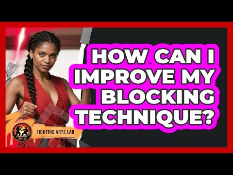 How Can I Improve My Blocking Technique?