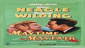 Maytime in Mayfair (1949) -Anna Neagle, Michael Wilding, Nicholas Phipps,Tom Walls.