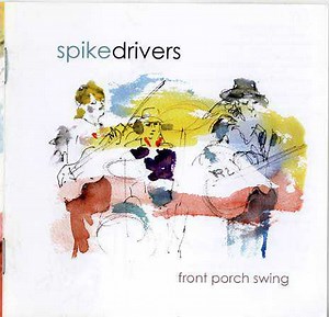The Spikedrivers - Front Porch Swing
