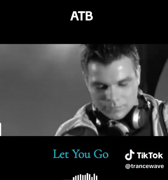 ATB's Let You Go: A Classic Trance Anthem
