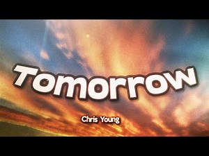 Chris Young - Tomorrow (Lyrics)