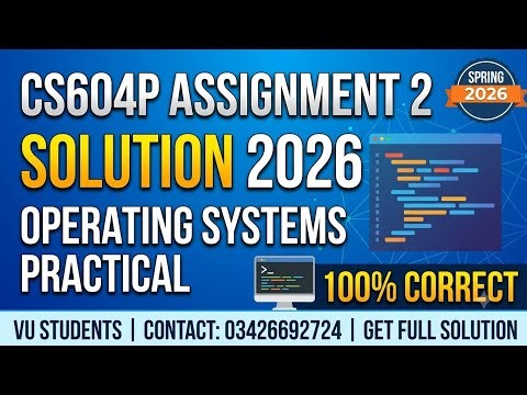 CS604P Assignment 2 Solution 2026 | 100% Correct | Operating Systems Practical | Contact 03426692724