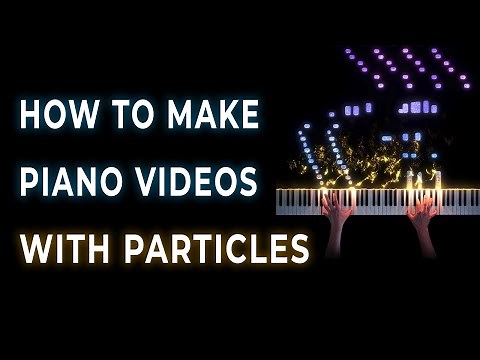 How To Make a Piano Video With Particles