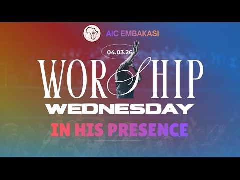 AIC EMBAKASI WORSHIP WEDNESDAY 04/03/2026