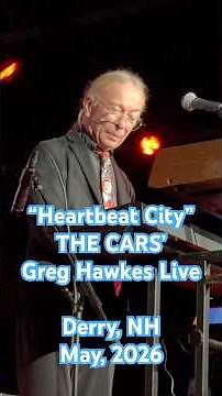 THE CARS' GREG HAWKES: "Heartbeat City" Great 80's hit; Live in Derry, NH; May, 2026