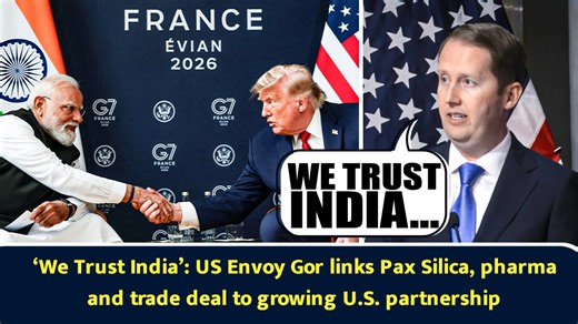 ‘We trust India’: US envoy Gor links Pax Silica, pharma and trade deal to growing US partnership