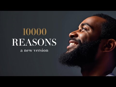10000 Reasons - A New Version (official lyrics)