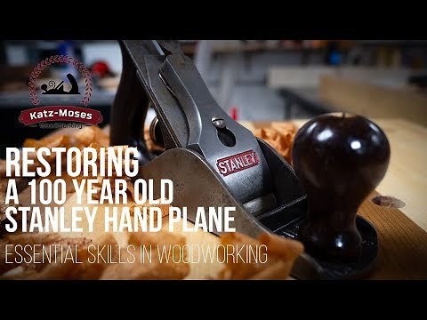 Restoring a 100 Year Old Hand Stanley Hand Plane - Essential Woodworking Skills