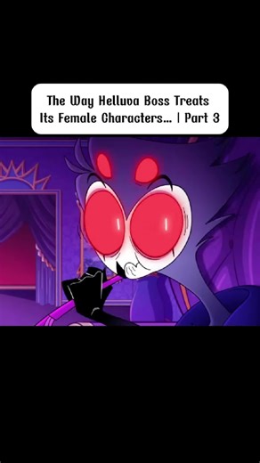 The Way Helluva Boss Treats Its Female Characters… | Part 3 #fyp #helluvaboss #helluva #helluvabossblitzo #hazbinhotel