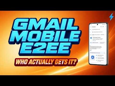 Gmail Mobile E2EE Explained: Who Actually Gets It, What It Does, and the Real Limits