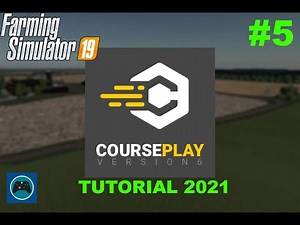 Farming Simulator 19 - Tutorial para Courseplay 2021 - #5