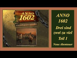 ANNO 1602 Own Adventures - Three are two too many - Part 1