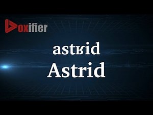 How to Pronunce Astrid in French - Voxifier.com