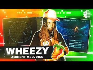 How WHEEZY Makes AMBIENT Melodies From SCRATCH | FL Studio Tutorial