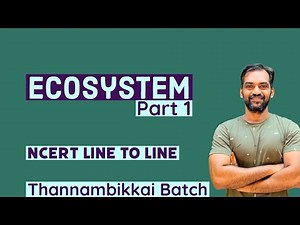 Ecosystem Class 12 | Part 1 | NCERT Line to Line | Thannambikkai Batch