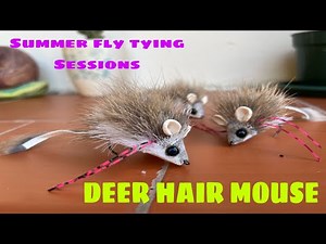 Summer fly tying sessions DEER HAIR MOUSE