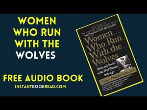 Women Who Run With The Wolves Audiobook Summary by Clarissa Pinkola Estés {Free} Book Review