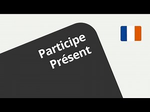 Lerne das Participe présent kennen! | Französisch | Grammatik