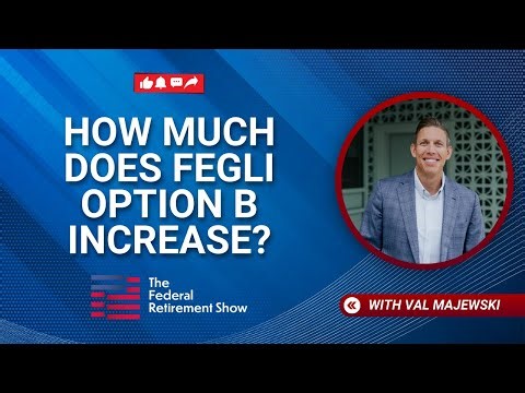How Much Does Fegli Option B Increase? | The Federal Retirement Show