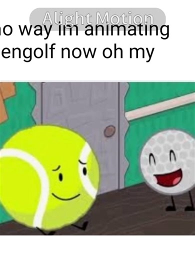 Ok time to animate humans now uhm tengolf is really cool #bfdia #idfb #bfb #tpot #battlefordreamisland #objectshowcommunity #objectshowscommunity #fyp #tiktok #foryou #tengolfr34 #bfditennisball #tennsballbfdi #tengolf #viral #bfdigolfball #golfballbfdi #tennisballxgolfball #bfdi #tengolfbfdi #alightmotionedit