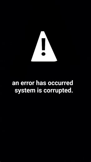 an error has occurred system is corrupted