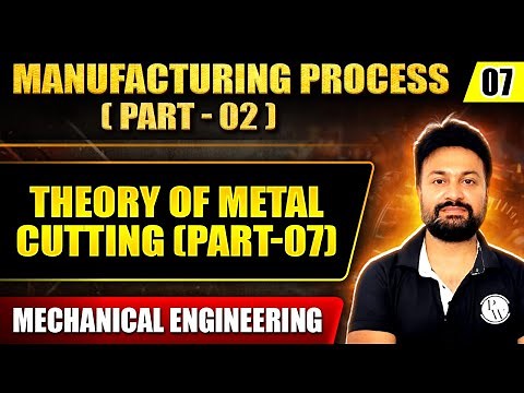 Manufacturing Process (Part-2) 07 | Theory of Metal Cutting | Part 07 | Mechanical GATE 2025 Series