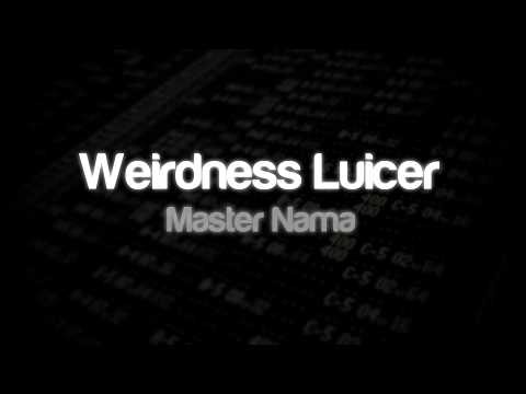 Master Nama - Weirdness Luicer