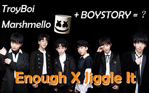 【BOYSTORY x Marshmello】Enough X Jiggle It