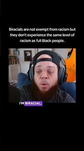 Biracials aren't exempt from racism but they don't experience the same racism as full Black people.