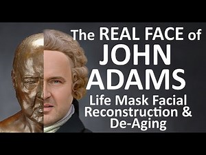 The Real Face of John Adams - Life Mask Facial Reconstruction and De-Aging