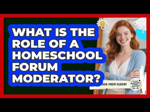 What Is The Role Of A Homeschool Forum Moderator?