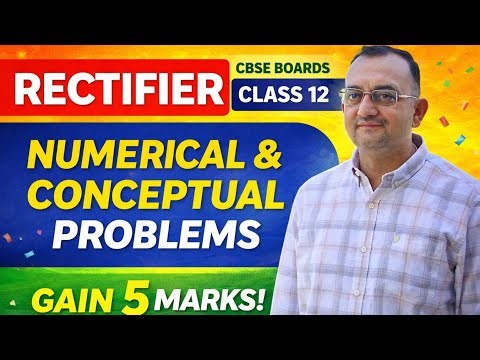 Rectifier – One Shot + Numericals & Conceptual Problems | Class 12 Physics | CBSE Boards