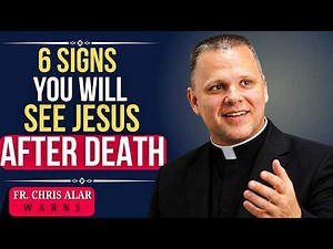 ⚠️ Fr. Chris Alar Reveals 6 Biblical Signs You May Be Prepared to Meet Jesus After Death