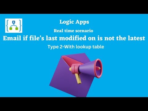 9. Email if file’s last modified on is not the latest | With look up table | Azure Logic Apps