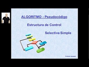 MicroVideoClase Algoritmo Pseudocódigo Estructura de Control Selectiva Simple