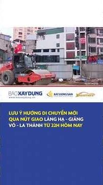 Please note the traffic flow through the Lang Ha - Giang Vo - La Thanh intersection from 10 PM to...
