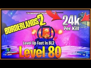 Fastest Way To Reach Level 80 In Borderlands 2 - Best Farm For XP In Bl2- Level 72 To Level 80 Guide