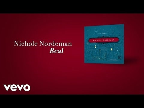 Nichole Nordeman - Real (Lyric Video)