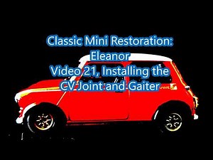 Classic Mini Restoration: Eleanor Video 21, CV Joint and Gaiter Install