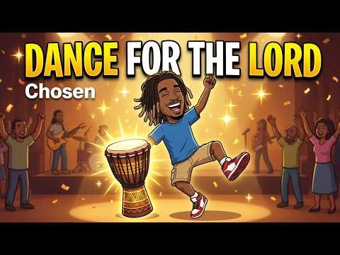 Dance for the Lord | Chosen