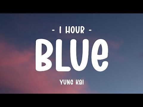 [1 HOUR - Lyrics] Yung Kai - Blue